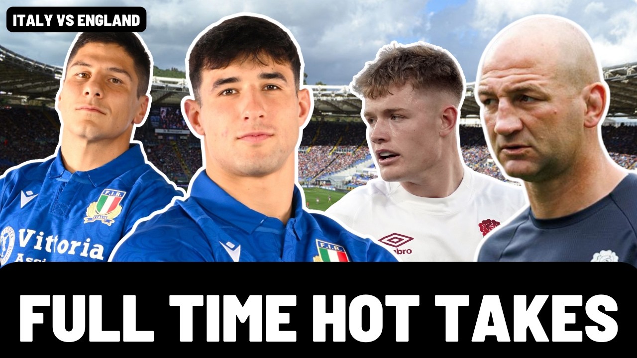 FULL TIME HOT TAKES | ITALY vs ENGLAND | SIX NATIONS