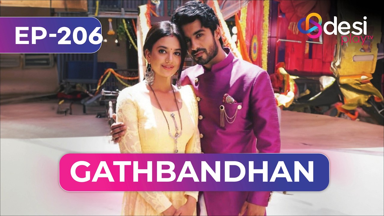 GATHBANDHAN | Full Episode 206 | Friends' Stand By You In Time Of Need | Play-English