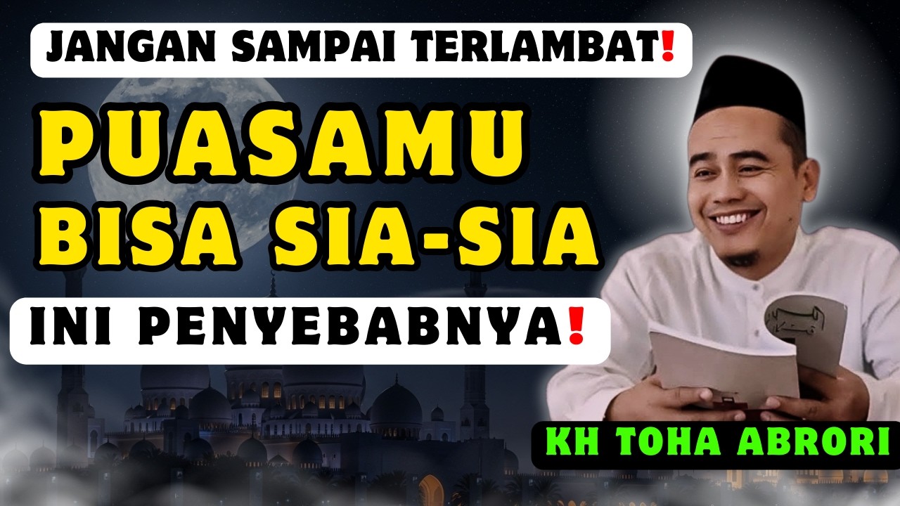 😭 Ramadhan Tinggal Hitung Jari! Lakukan Ini Pada Orang Tuamu Agar Sempurna | KH Toha Abrori Terbaru