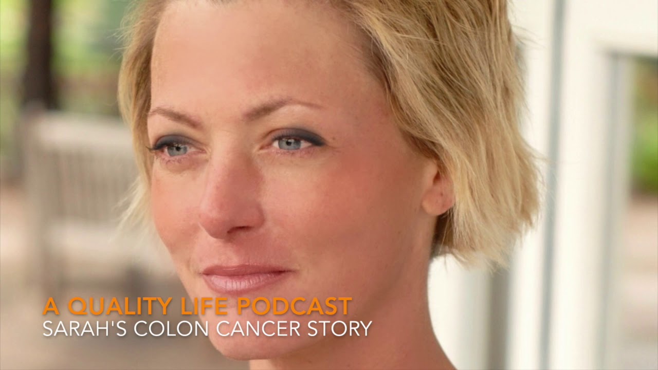A Quality Life Podcast: Sarah's Colon Cancer Story