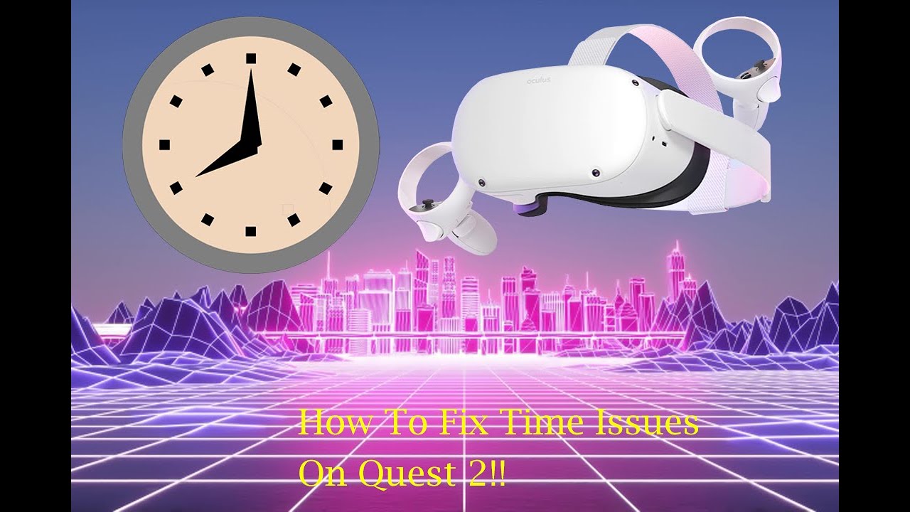 *UPDATED* HOW TO FIX DATE/TIME ISSUE ON OCULUS QUEST 2 (without Factory Reset)