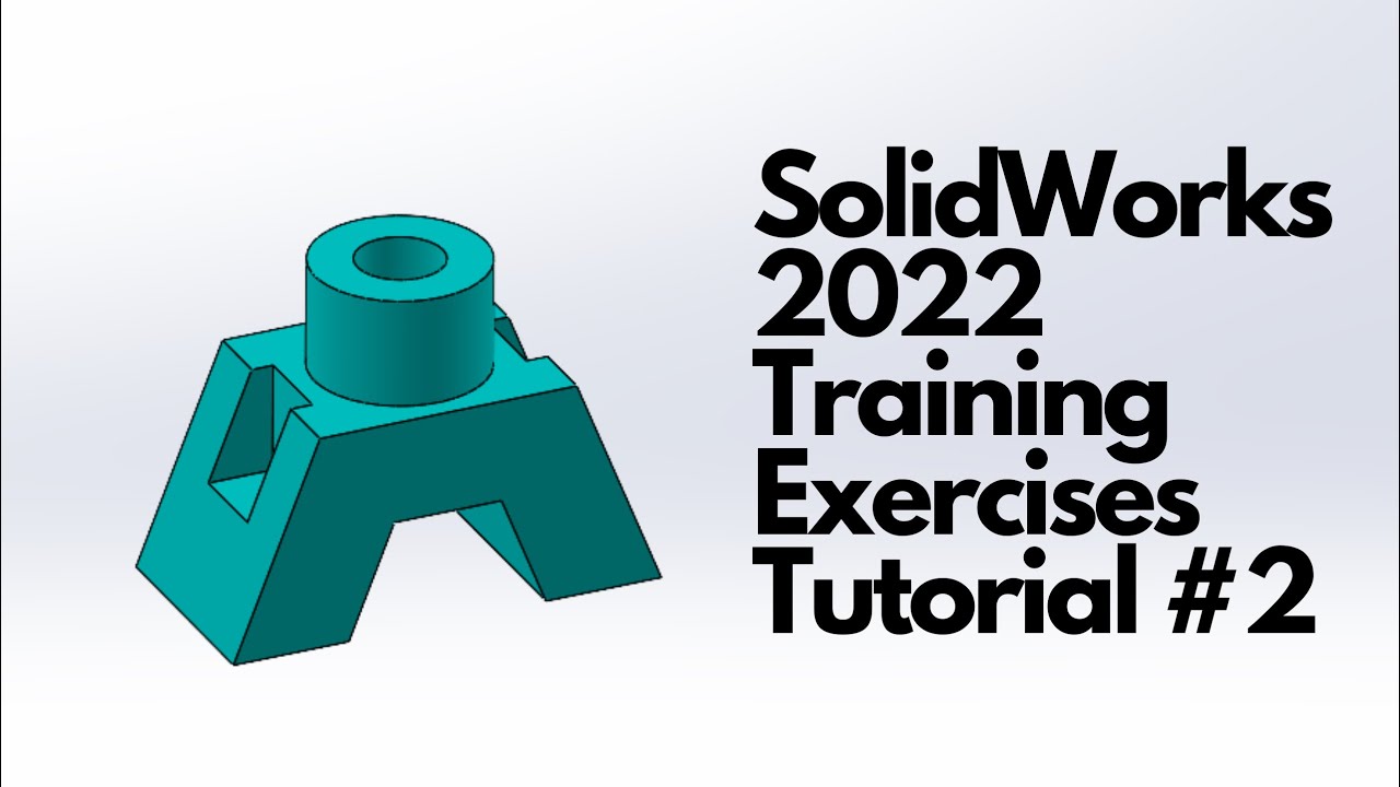 SolidWorks 2022 - Training Exercises Tutorial #2
