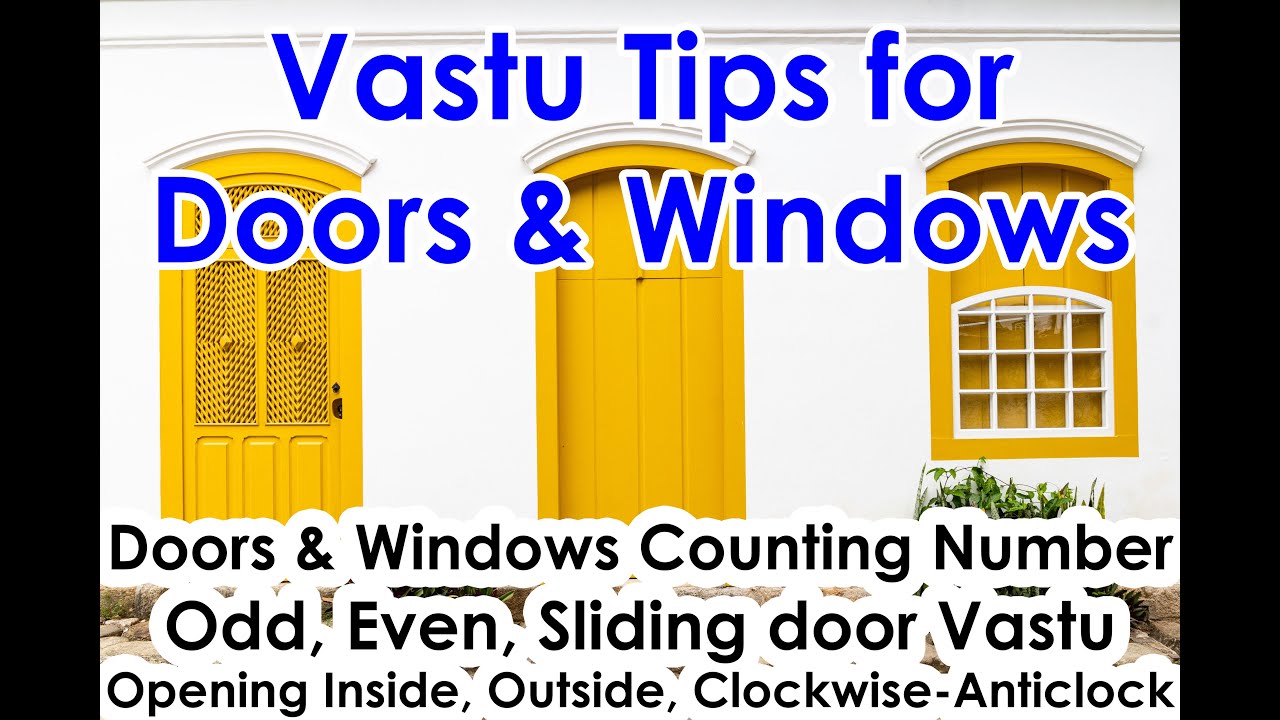 Vastu tips for Doors, Vastu tips for windows, Vastu for number counting of Doors & Windows, Odd Even