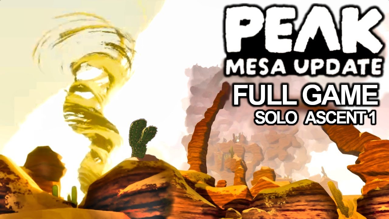 PEAK - MESA Update - Full Game (Solo - Ascent 1 - 2025/08/11)