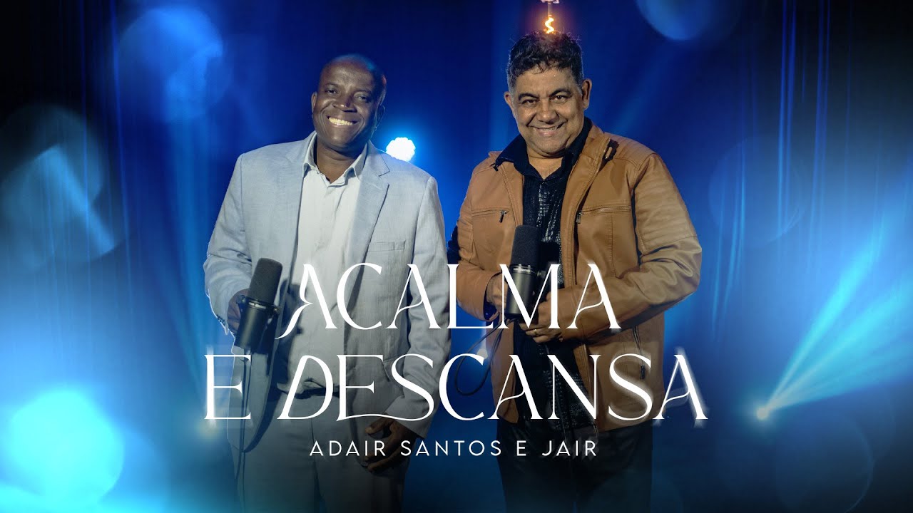 Adair Santos e Jair - Acalma e Descansa - Clipe Oficial