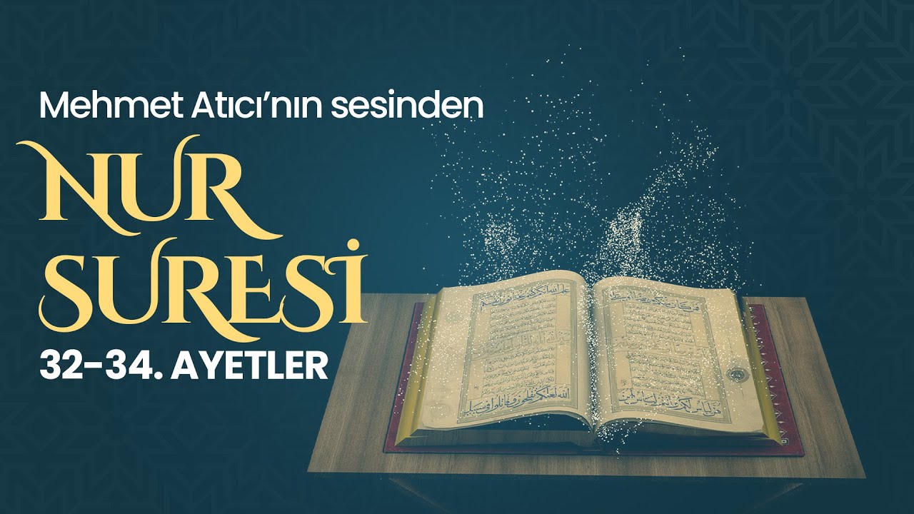 N&ucirc;r S&ucirc;resi, 32-34. Ayetler   🗣 Mehmet Atıcı