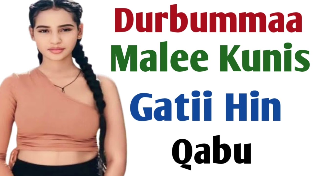 Durbummaa Malee Gatii Hin Baasu