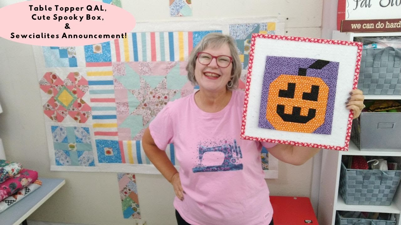 Table Topper QAL, Cute Spooky box, & Sewcialites Announcement!