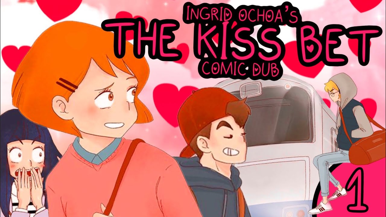 Ingrid Ochoa’s The Kiss Bet Comic Dub : Ep.1 - The Kiss Bet
