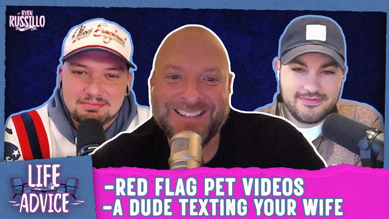 LIFE ADVICE: Russillo in London! A Dude Texting Your Wife & Red Flag Pet Videos?