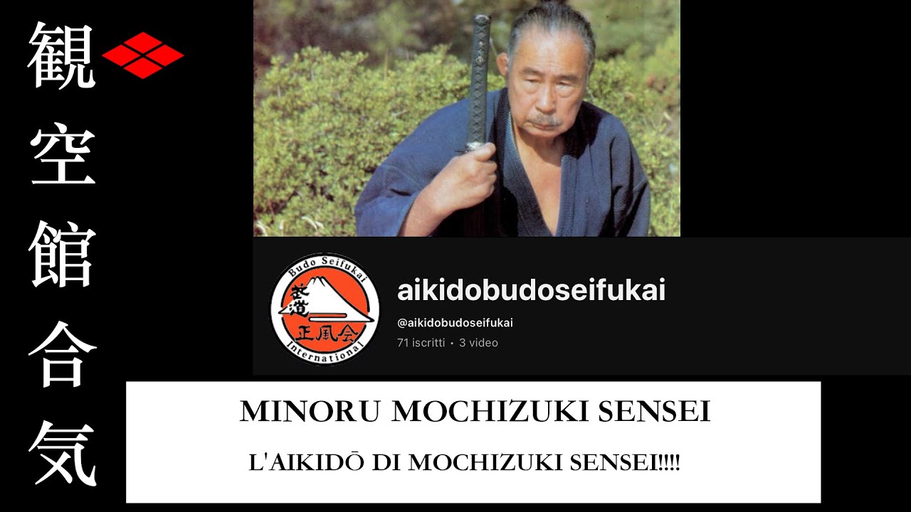 MINORU MOCHIZUKI SENSEI - L'AIKIDŌ DEL GRANDE MOCHIZUKI