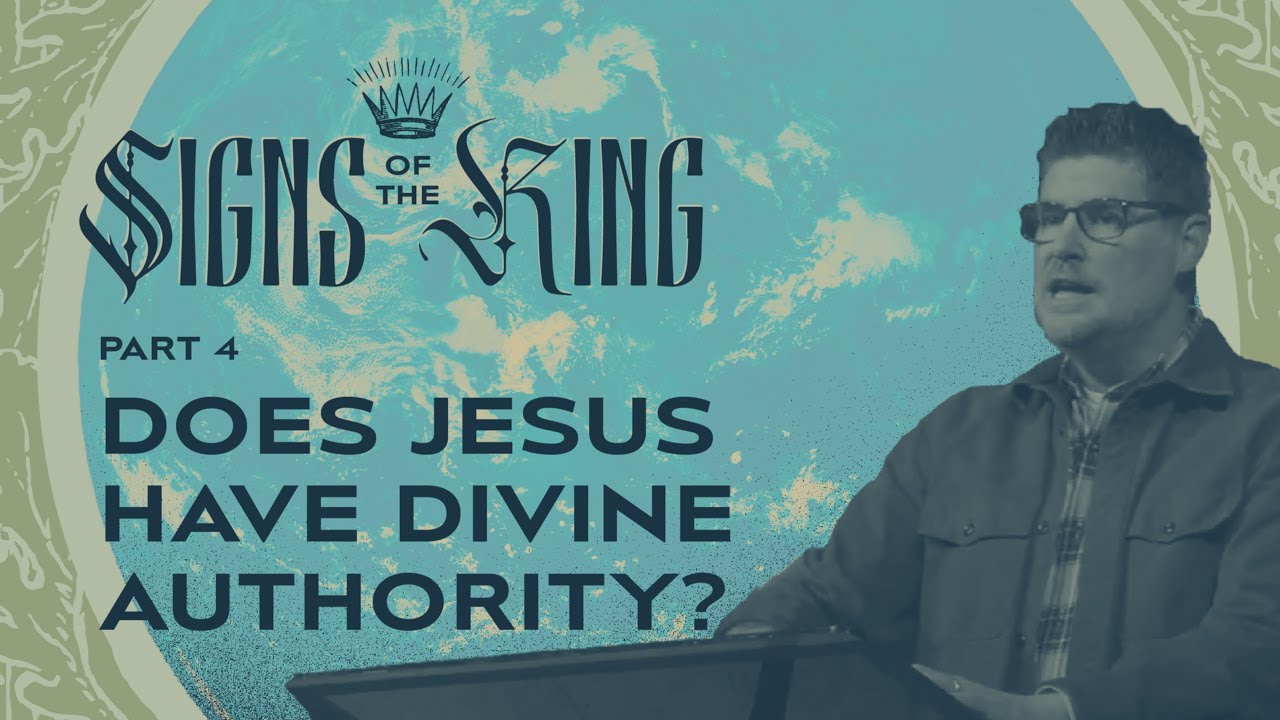 Does Jesus Have Divine Authority? – Signs of the King: Part 4 – Woodside Bible Church