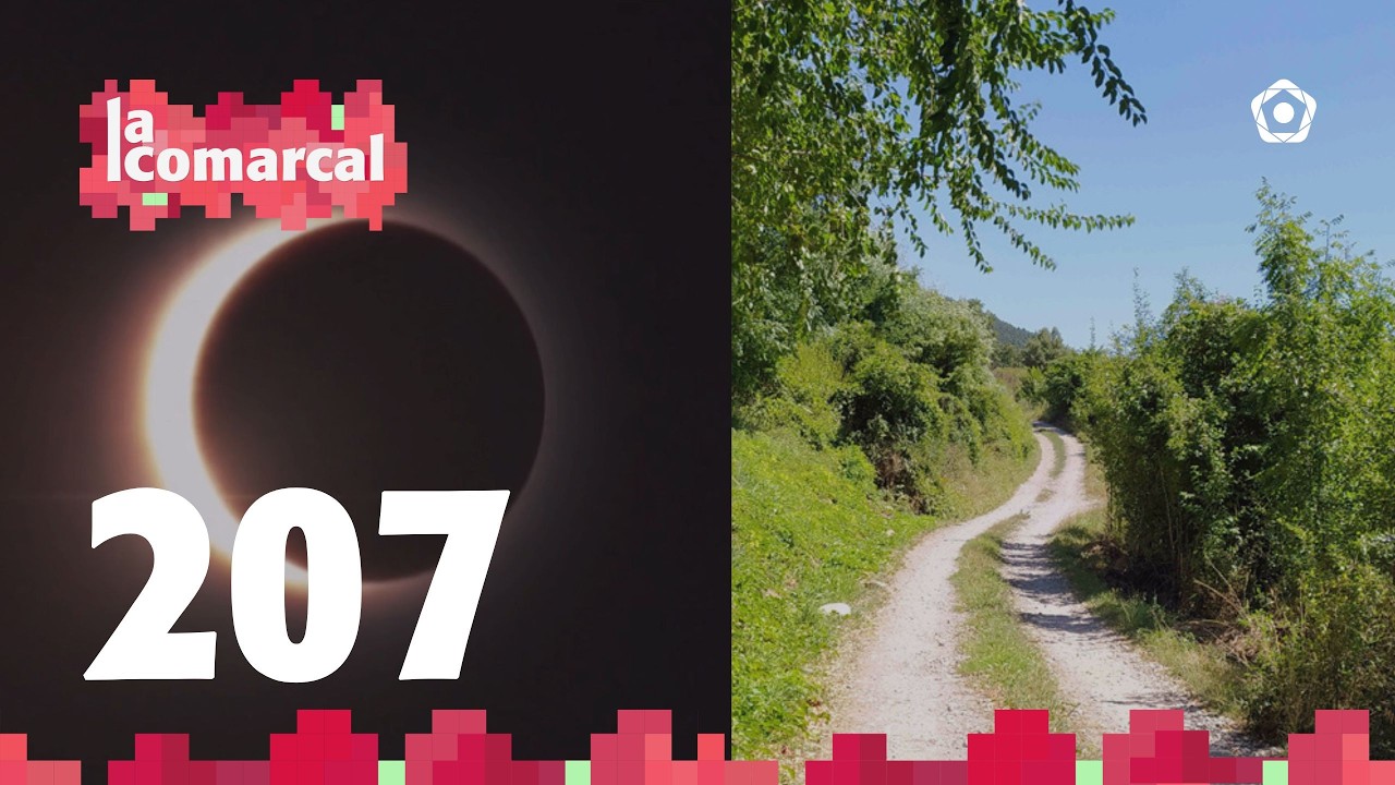 207. La Comarcal | L'eclipsi del 12 d'agost i la neteja dels camins antics a la Serra de la Llena