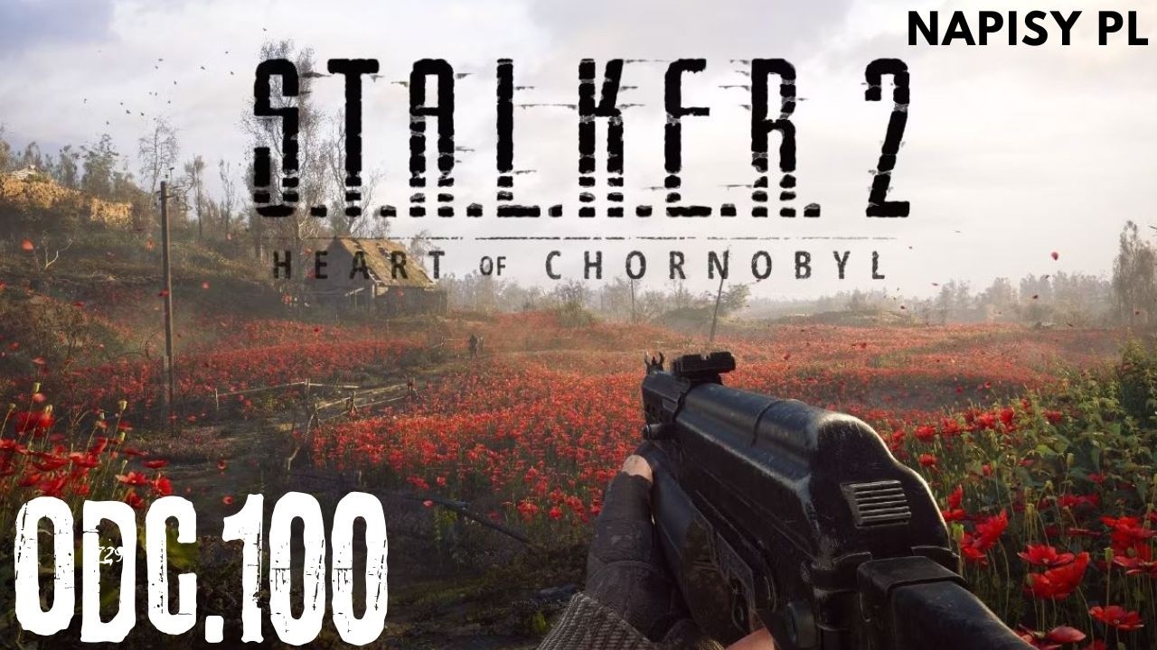 S.T.A.L.K.E.R. 2: Heart of Chornobyl (Napisy PL) - odc.100