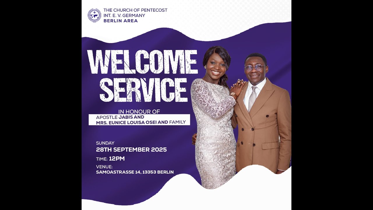 WELCOME SERVICE FOR APOSTLE JABIS AND MRS. EUNICE LOUISA OSEI AND FAMILY I 28.09.2025