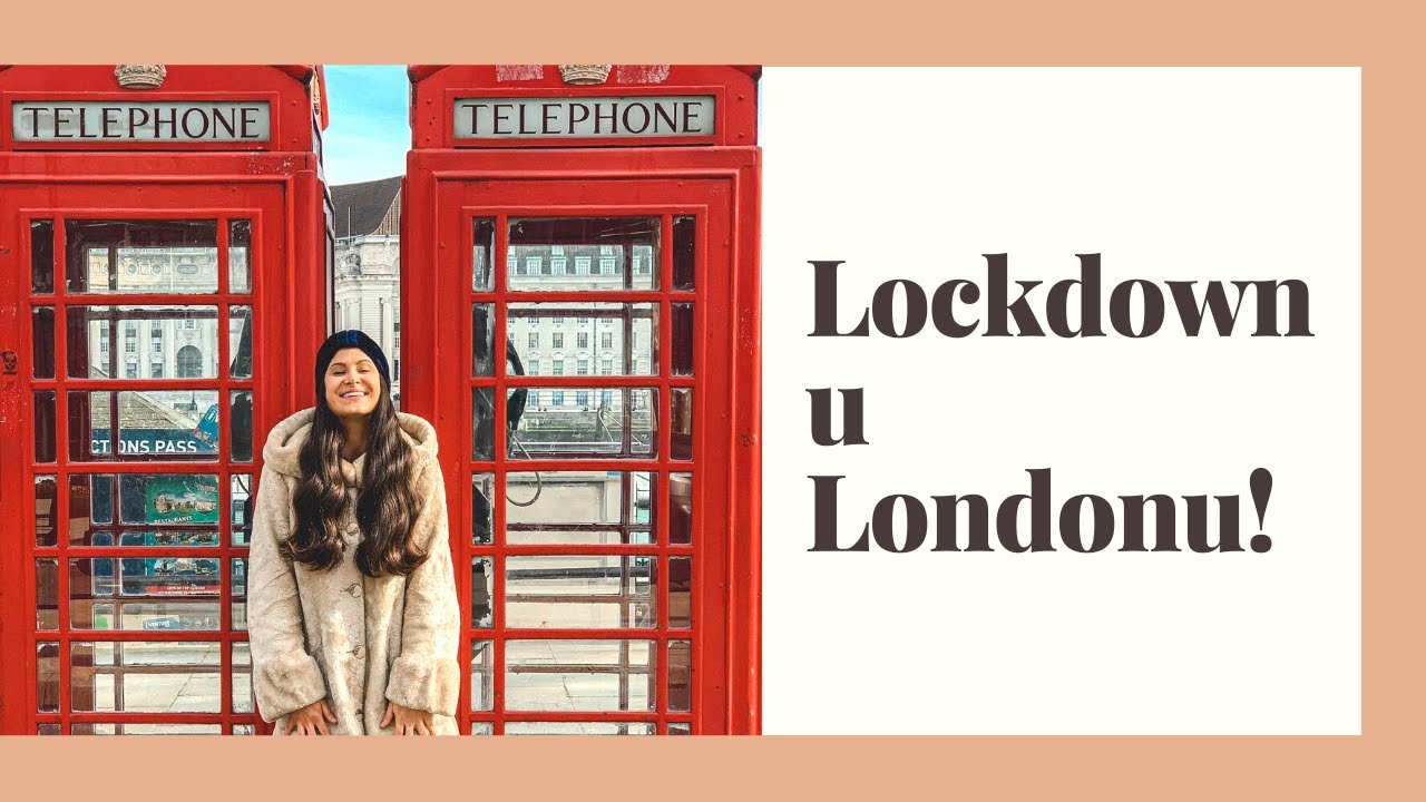 Život u Londonu: Kako izgleda London tokom lockdowna 2021?