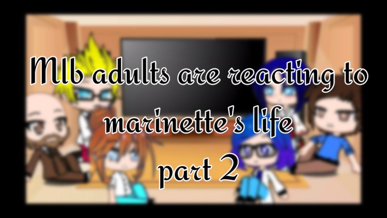 Mlb adults are react to marinette's life part 2 // miraculous ladybug // gacha club //