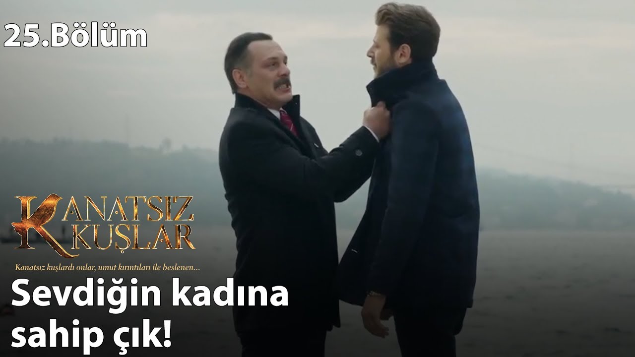 Sevdiğin kadına sahip çık! - Kanatsız Kuşlar 25.Bölüm