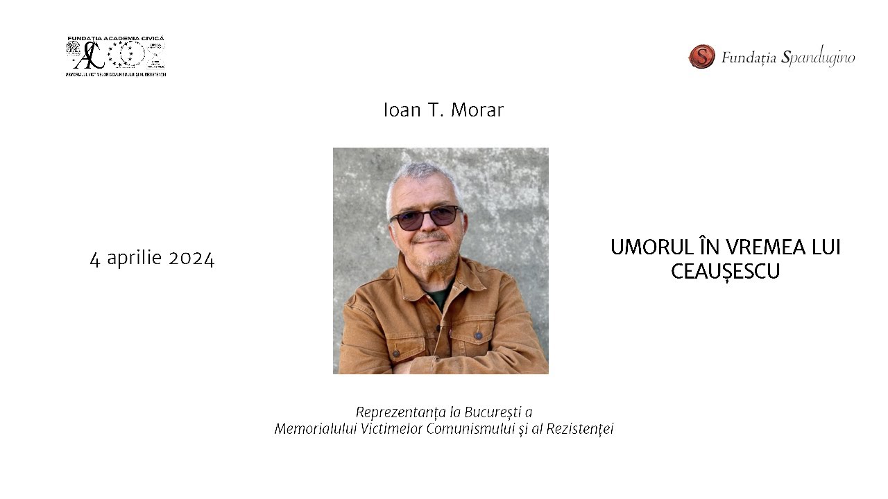 Justiția Memoriei. Ioan T. Morar | Umorul &icirc;n vremea lui Ceaușescu