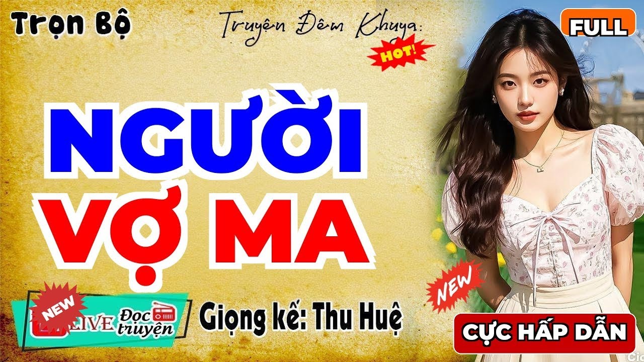 Truyện Đêm Khuya Đặc Sắc Nhất:  NGƯỜI VỢ MA  –  Khi Tình Yêu Hóa Hồn Ma #mcthuhue