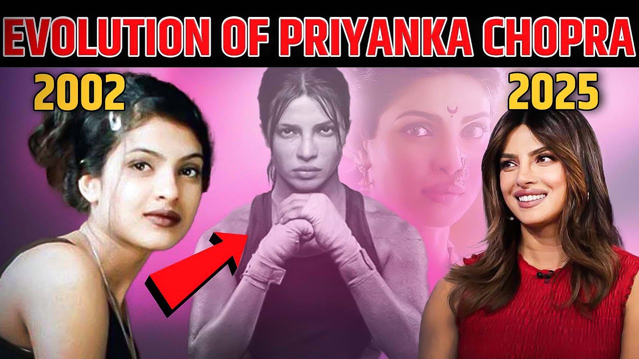 Evolution of Priyanka Chopra (2002 - 2025) • From 