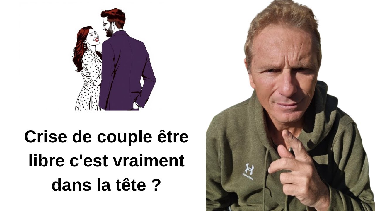 Crise de couple être libre c'est vraiment dans la tête ?