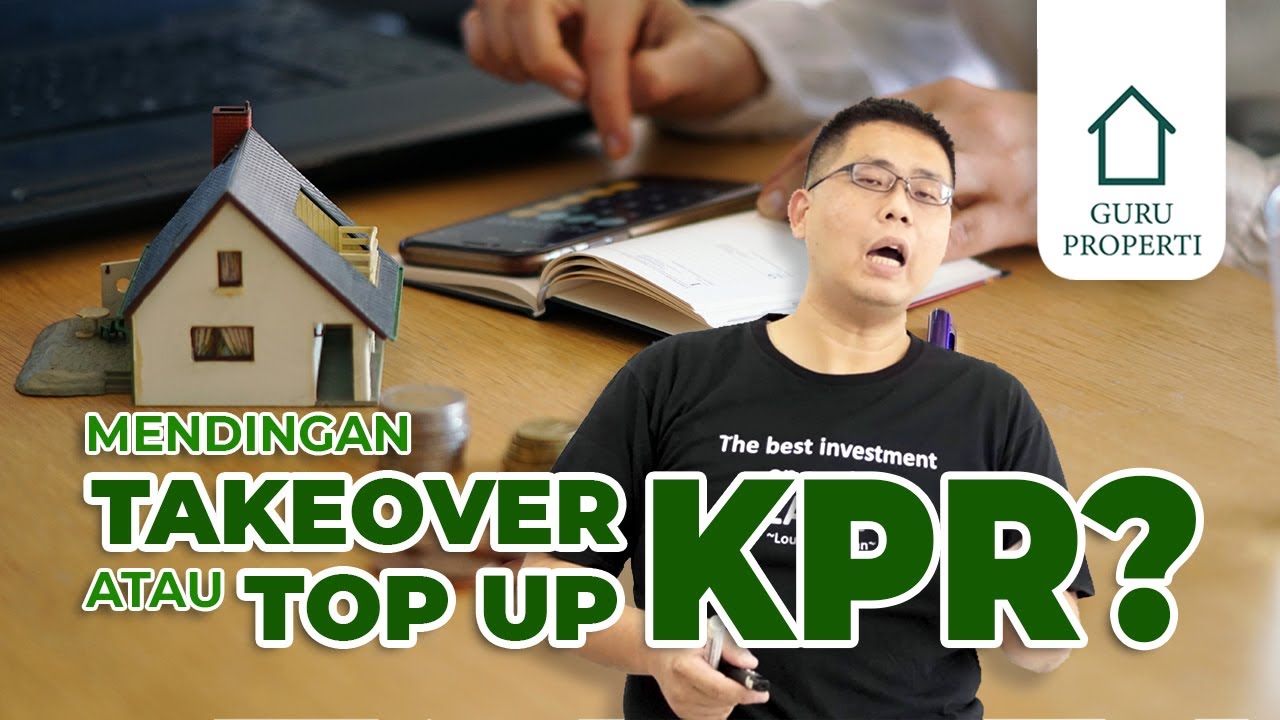 Bedanya Takeover KPR dan Top-Up KPR Apa?!