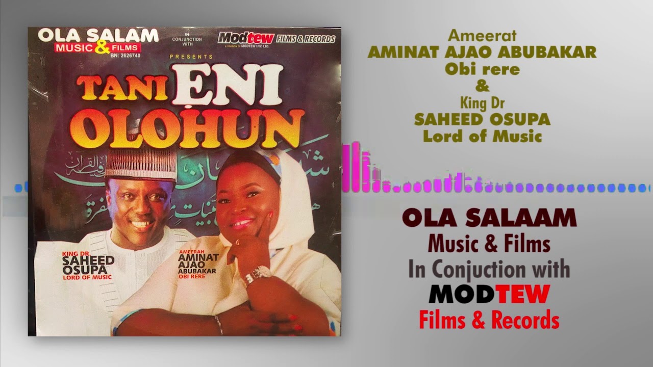 Aminat Ajao ( Obi Rere) & King. Dr. Saheed Osupa (Lord Of Music) - Tani Eni Olohun || Part A