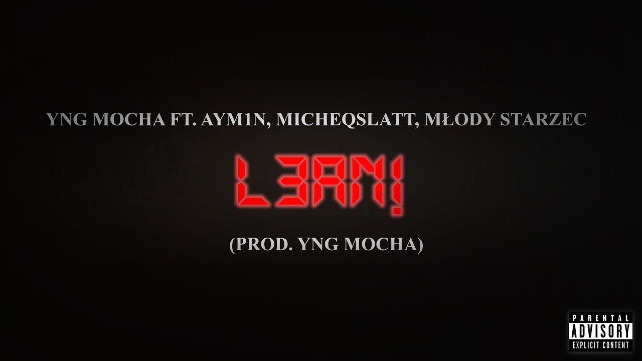YNG Mocha, aym1n, micheqslatt, Młody Starzec - L3AN! (Official Audio)