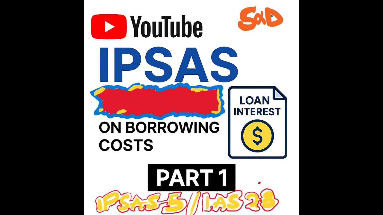 Borrowing Costs( IPSAS 5) / Borrowing Costs (IAS 23) - Part 1