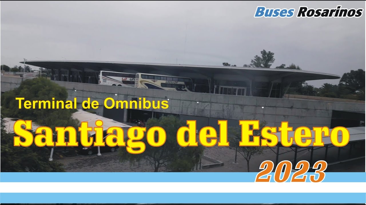 SANTIAGO DEL ESTERO - Terminal / Un viaje largamente esperado