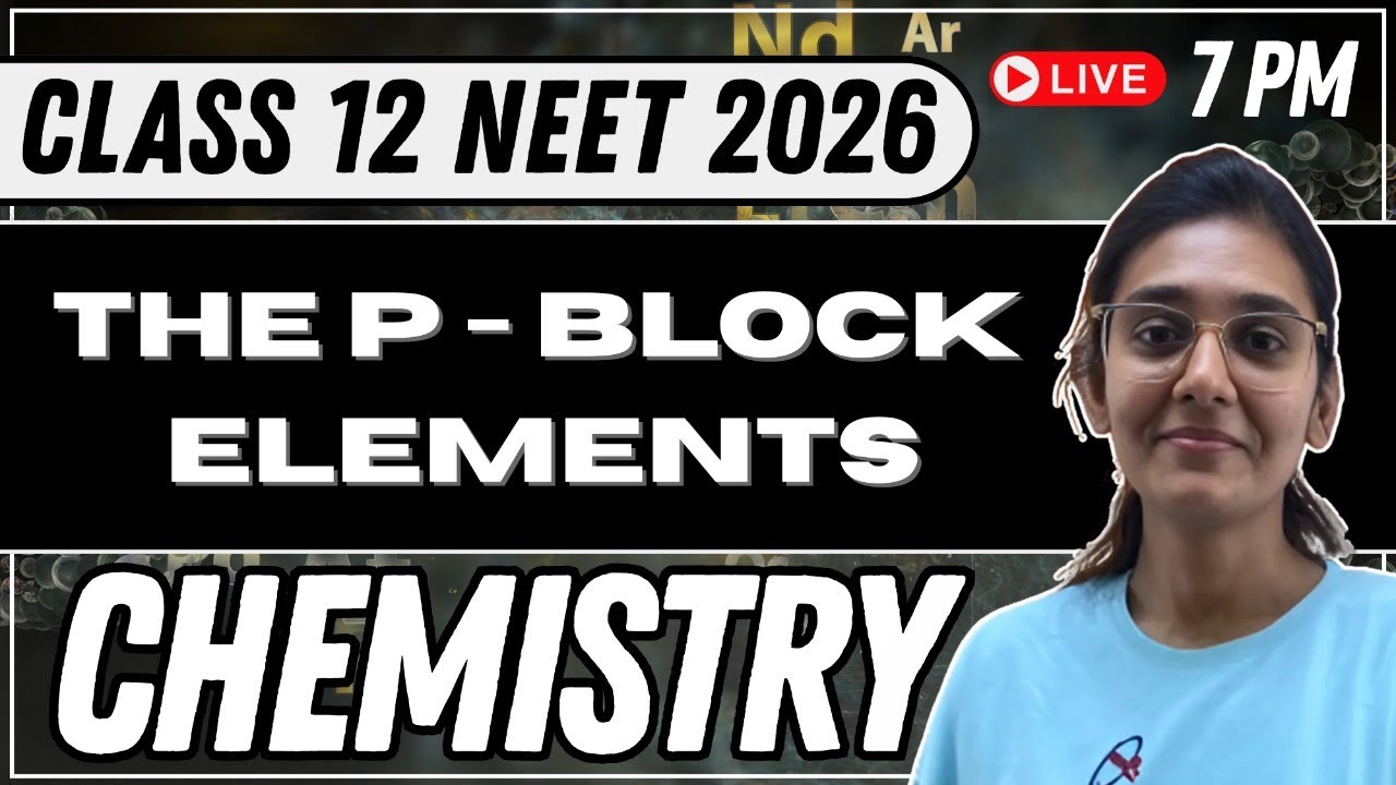 The p - Block Elements | NEET 2026