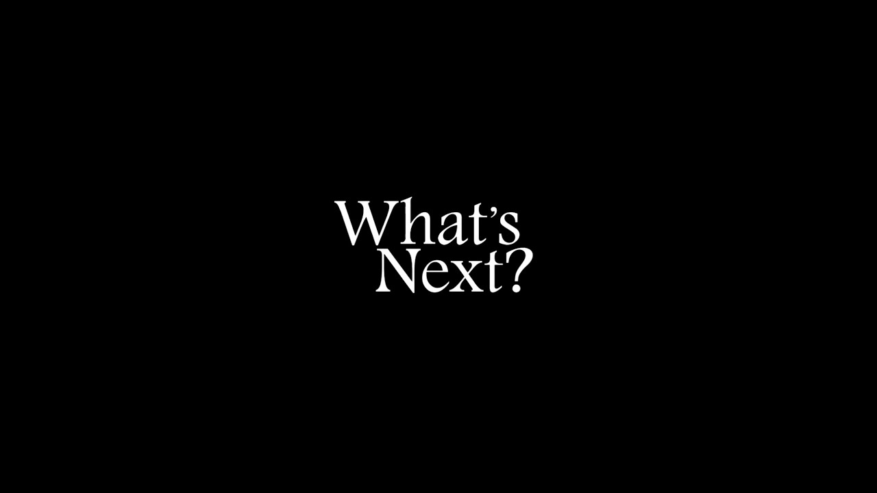 What's Next? | Trailer #1