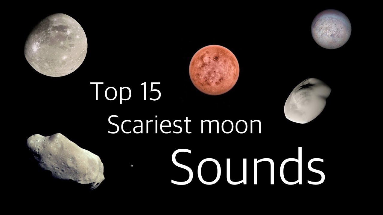 Top 15 Of the Scariest Moon Sounds In our Solar System ! - 2023 version ( Updated )