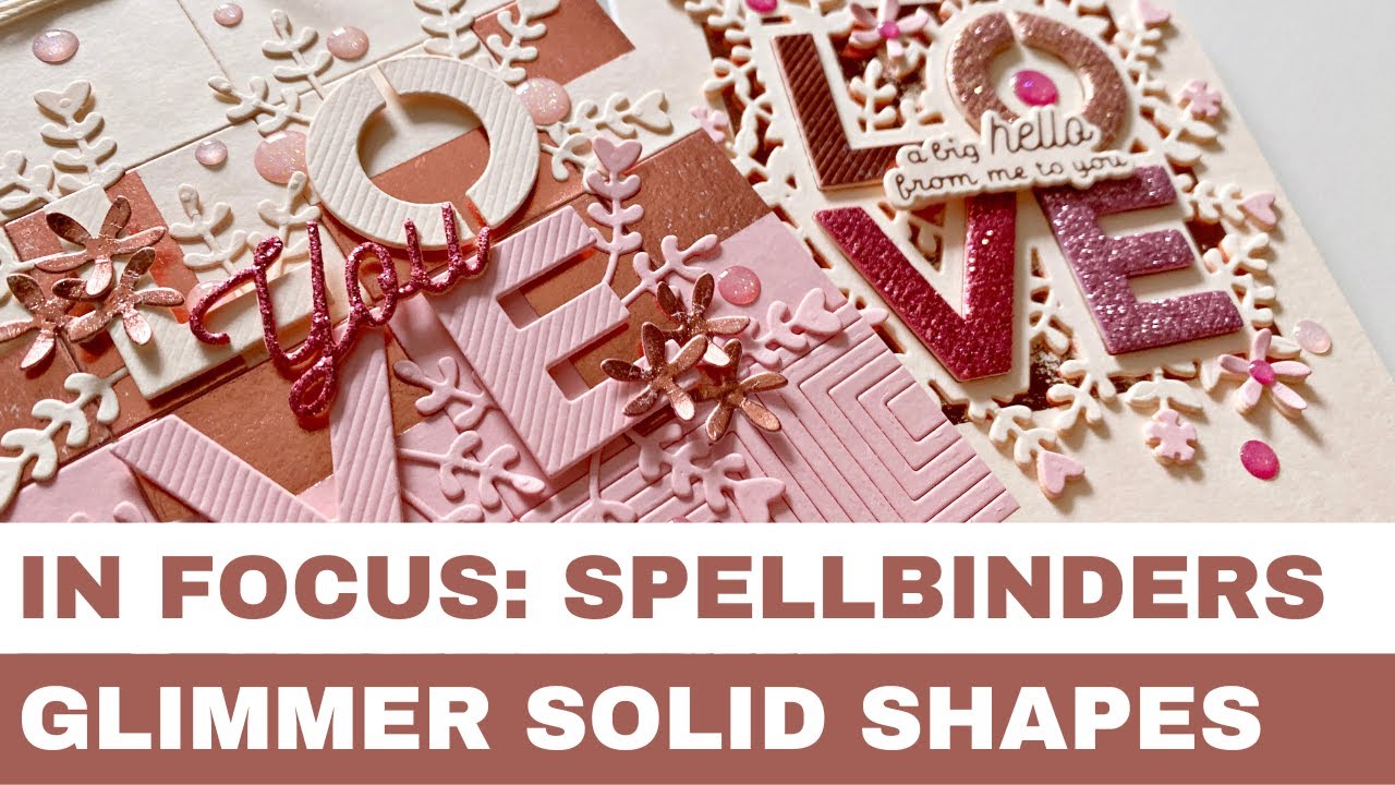 #126 In Focus: Spellbinders Essential Glimmer Solid Shapes and new Glitter Pop-Up Foam Sheets