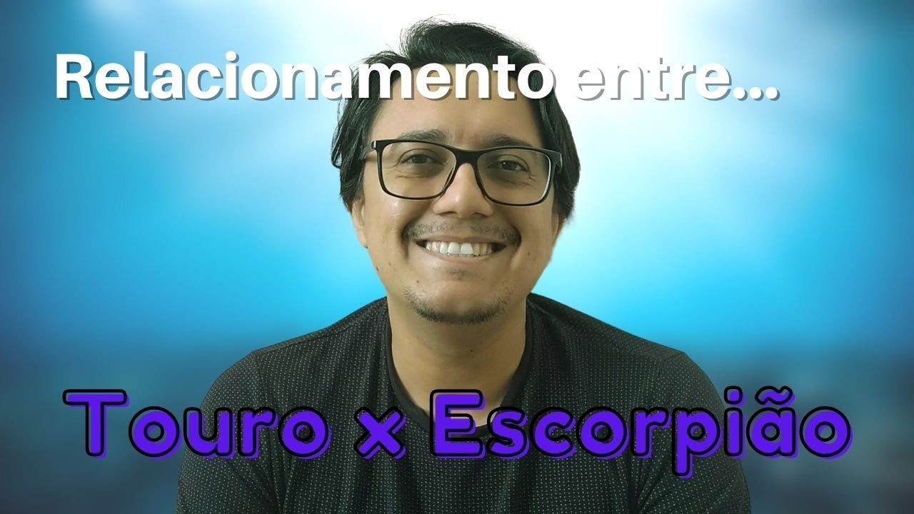 RELACIONAMENTO ENTRE TOURO E ESCORPIÃO