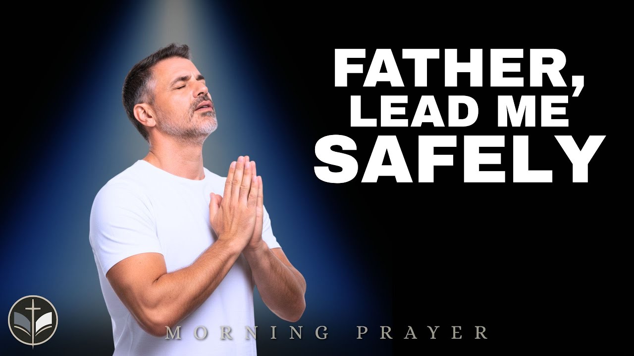 I’m Afraid of Making the Wrong Choice | Father, Order My Steps (Morning Prayer)