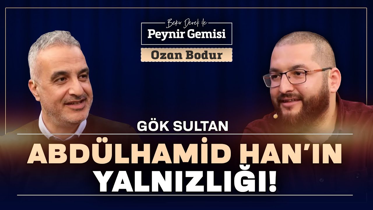 Gök Sultan Abdülhamid Han | Bekir Develi ile Peynir Gemisi | Ozan Bodur | Bölüm 2