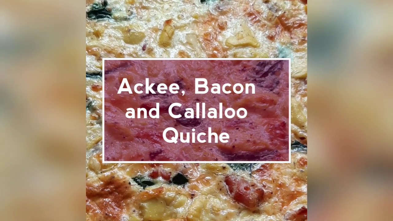 ACKEE, BACON AND CALLALOO QUICHE Recipe