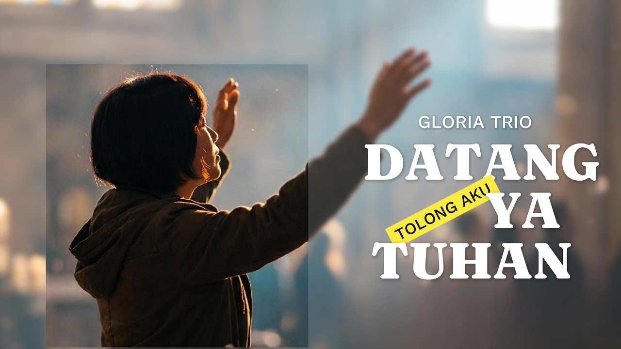 Gloria Trio - Datang Tolong Aku Ya Tuhan Lirik (Cover)