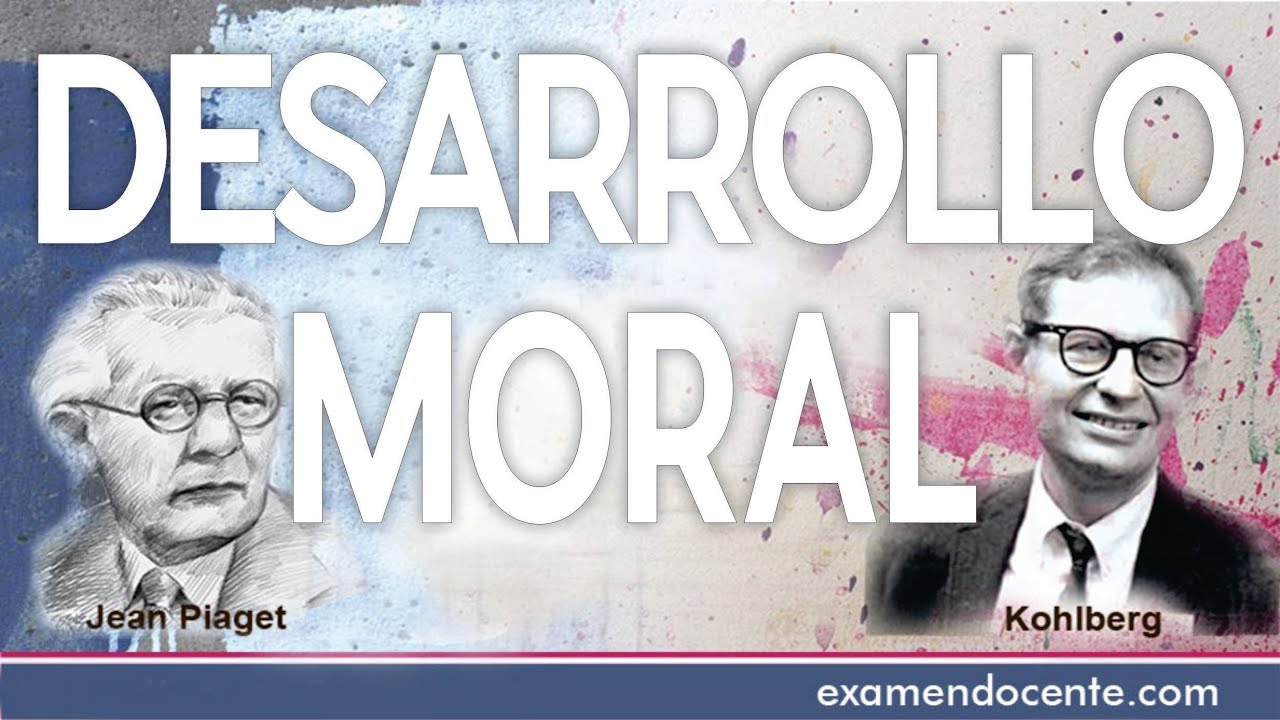 DESARROLLO MORAL: PIAGET Y KOHLBERG - examen docente