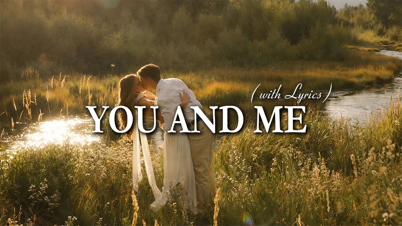 You And Me - Romantic Love Song | Lyric Video