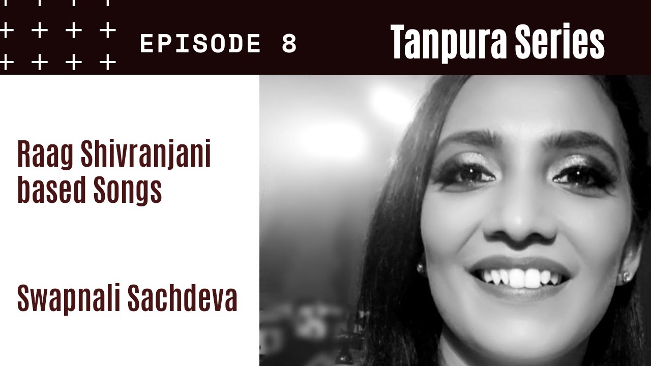 Raag Shivranjani based songs I Tanpura series I Episode 8 I Swapnalie Sachddev