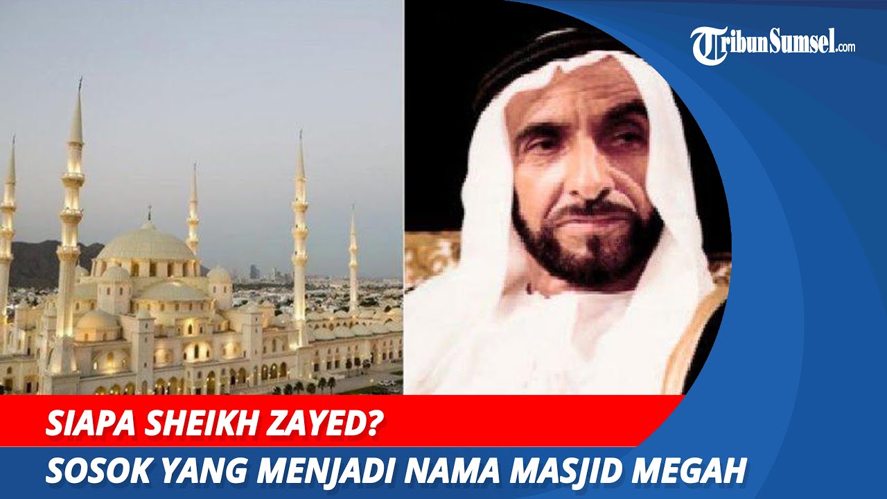 Siapa Sheikh Zayed? Sosok yang Menjadi Nama Masjid Megah Hadiah Uni Emirat Arab untuk Jokowi di Solo