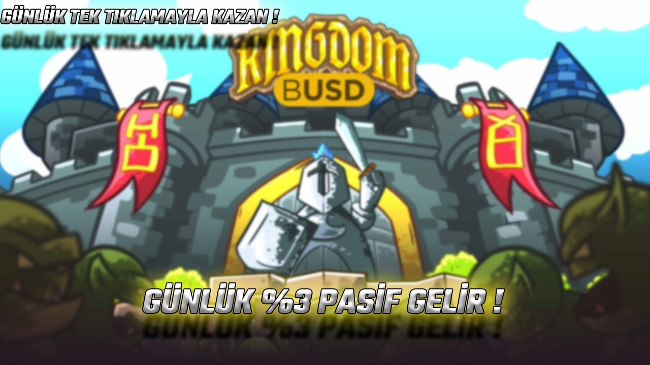 BUSD KINGDOM ! G&Uuml;NL&Uuml;K %3 PASİF GELİR !