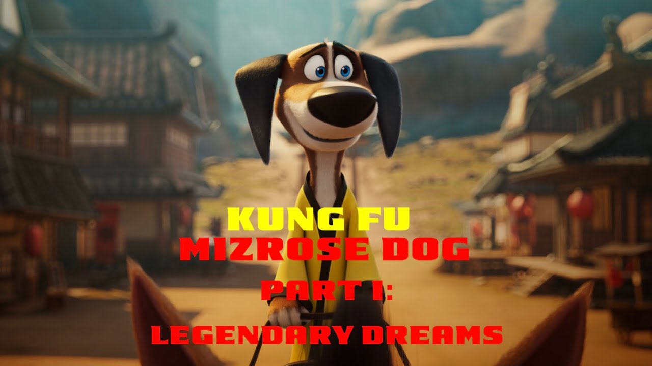 Kung Fu MizRose Dog Part 1: Legendary Dreams