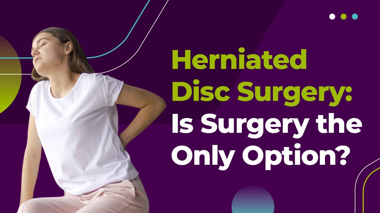 Herniated Disc Surgery: Is Surgery the Only Option?