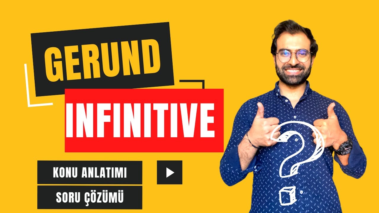 GERUND INFINITIVE KONU ANLATIMI VE SORU ÇÖZÜMÜ | GERUND VS INFINITIVES