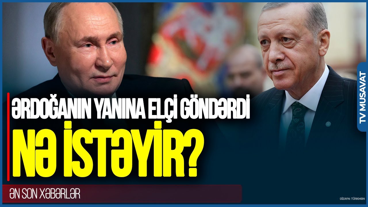 TƏCİLİ: Putin 2 ƏSAS ADAMINI Ərdoğanın yanına GÖNDƏRDİ: Rusiya prezidenti Türkiyədən NƏ İSTƏYİR?