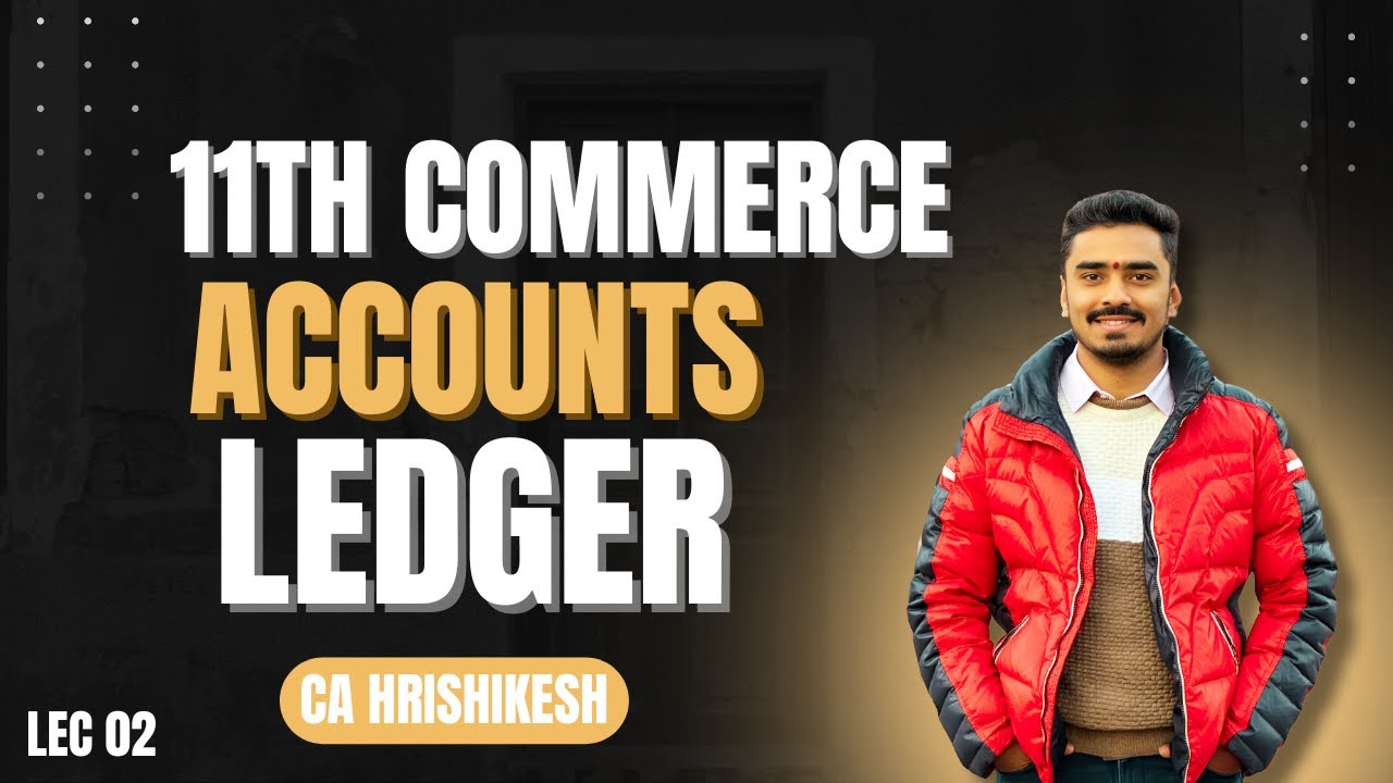 Lec - 02 - 11th Commerce | Accounts | Free Detailed Classes | CBSE & State board